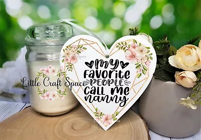 My Favourite People Call Me Nanny Heart Hanging Plaque • £8.50