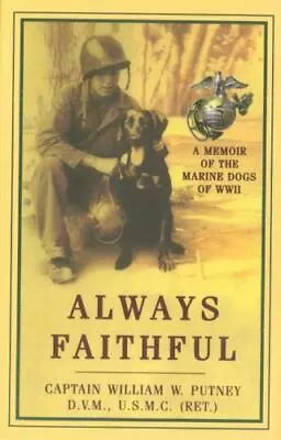 Always Faithful: A Memoir Of The Marine Dogs Of WWII • $4.41