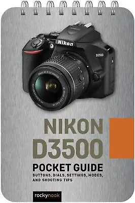 Nikon D3500 Pocket Guide: Buttons Dials Settings Modes And Shooting Tips By  • $28.97