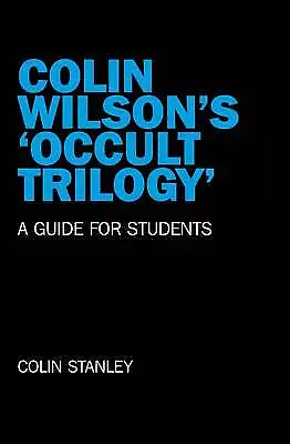 Colin Wilson`s `Occult Trilogy` - A Guide For Students By Colin Stanley... • £9.97