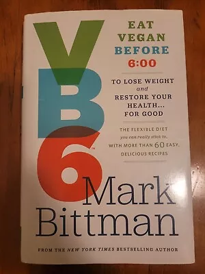 Vb6 : Eat Vegan Before 6:00 To Lose Weight And Restore Your Health ... For Good • $5.49