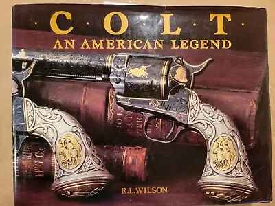 COLT - AN AMERICAN LEGEND-BY R. L. WILSON 1985 HB/DJ GUN BOOK: Very Nice • $18.99
