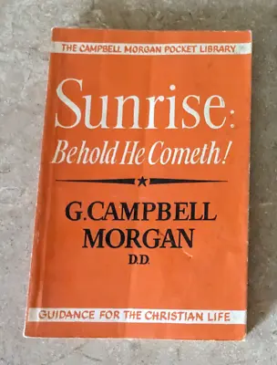 RARE EDITION-  G. Campbell Morgan - SUNRISE: BEHOLD HE COMETH!  - FAST SHIPPING • $25