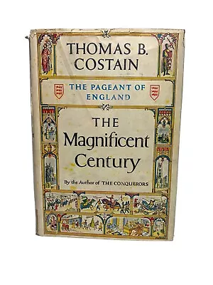 The Magnificent Century By Thomas B. Costain 1st Ed 1951 With Dust Jacket • $19.99