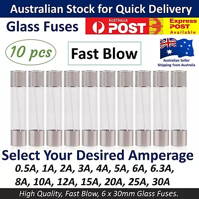 $3.75 • Buy 10Pcs - Glass Fuse 6mm X 30mm Fast Blow 250V / Select From 0.5A To 30A  