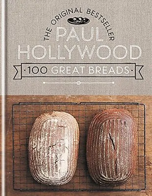 100 Great Breads: The Original Bestseller By Paul Hollywood (Hardcover 2015) • £18.63