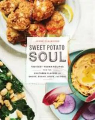 Sweet Potato Soul: 100 Easy Vegan Recipes For The Southern Flavors Of Smoke Sug • $7.16