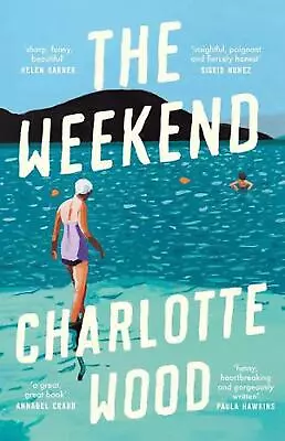 The Weekend By Charlotte Wood (English) Paperback Book • $28.04