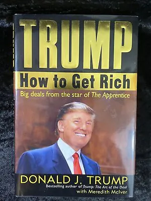 Trump: How To Get Rich By Meredith McIver And Donald J. Trump (2004) HC/DJ 1st E • $7.38