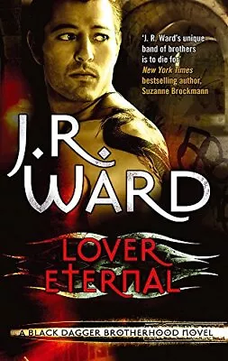 Lover Eternal (Black Dagger Brotherhood Series) By J. R. Ward Acceptable Used B • £3.35