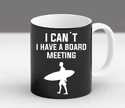 I Cant I Have A Board Meeting Surfing Lovers Funny Gift Friends Trendy Mug • $20.99