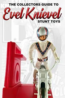 Collectors Guide To Evel Knievel Stunt Toys. Anderson 9780368185854 New<| • $102.08