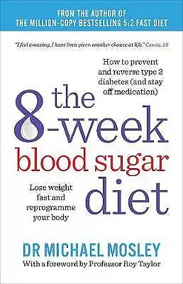 The 8-Week Blood Sugar Diet: Lose Weight And Reprogramme Your Body By Dr Michael • £8