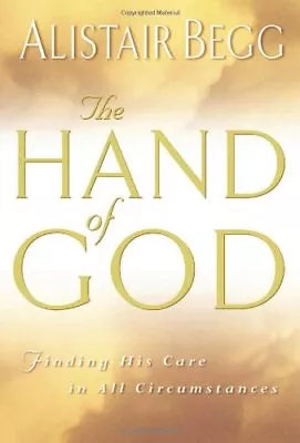 The Hand Of God-Alistair Begg-Paperback-0802417043-Good • £3.39