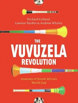 The Vuvuzela Revolution: Anatomy Of South Africa's World Cup By Richard Calland  • $37.49