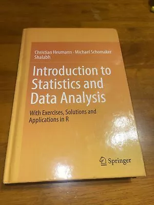 INTRODUCTION TO STATISTICS AND DATA ANALYSIS: WITH By Christian Heumann VG • $70