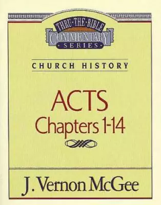 Acts Chapters 1-14; Thru The Bible - 078520699X Paperback J Vernon McGee • $4.47