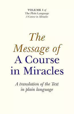 Message Of A Course In Miracles The - A Translation Of The Text In Plain... • £22.55