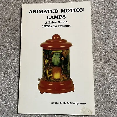 ANIMATED MOTION LAMPS: A PRICE GUIDE 1920S TO PRESENT By Montgomery Softcover • $29.95