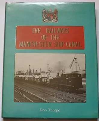 Railways Of The Manchester Ship Canal By Thorpe Don Hardback Book The Cheap • £20.99