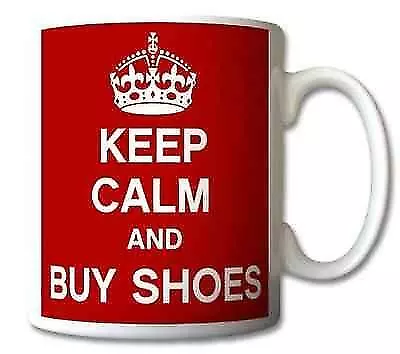 Keep Calm And Buy Shoes Mug Cup Gift Mugs • £11.99