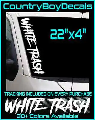 WHITE TRASH 22  Vinyl Decal Sticker Diesel Truck Car Hillbilly Redneck Turbo Mud • $11.99