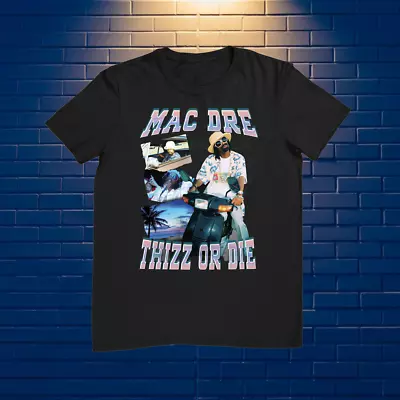 MAC DRE THIZZ OR DIE Graphic Cotton Black Unisex S-234XL T-Shirt NE433 • $22.79