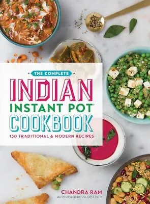 The Complete Indian Instant Pot Cookbook: 130 Traditional And Modern Recipes... • $11.46