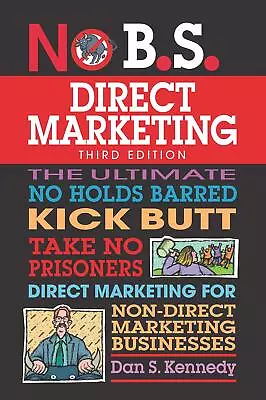 No B.S. Direct Marketing: The Ultimate No Holds Barred Kick Butt Take No Prisone • £13.34