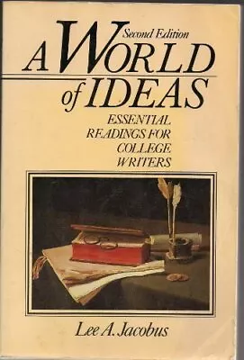 A WORLD OF IDEAS: ESSENTIAL READINGS FOR COLLEGE WRITERS By Lee A. Jacobus *VG+* • $14.49