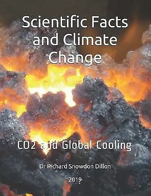 Scientific Facts Climate Change Co2 Global Cooling By Dillon Dr Richard Snowdon • $49.72