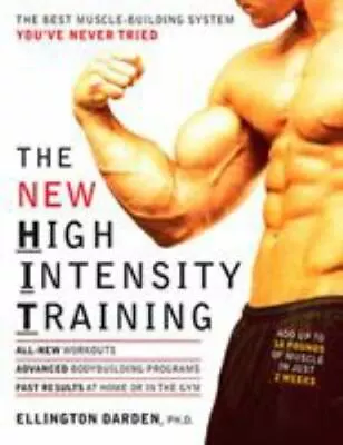 The New High Intensity Training: The Best Muscle-Building System You've Never... • $5.22