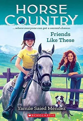 Friends Like These: 2 (Horse Country) Méndez Yamile S • £6.49