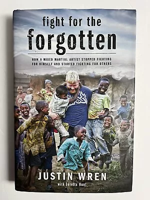 SIGNED: Justin Wren  Fight For The Forgotten  (2015 Hardcover1st Ed/2nd Print) • $19.99