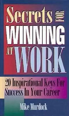 Secrets For Winning At Work - Hardcover By Murdock Mike - GOOD • $8.10