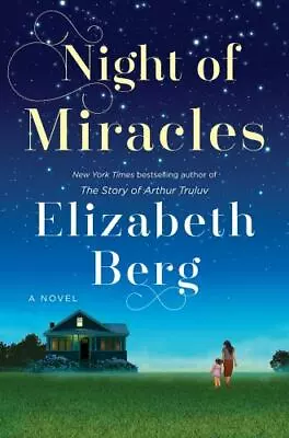 Night Of Miracles: A Novel - 052550950X Hardcover Elizabeth Berg New • $15.96