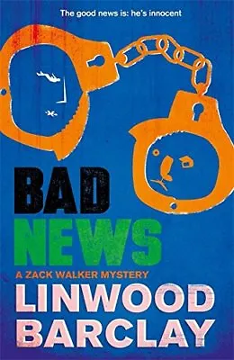 Bad News: A Zack Walker Mystery #4 By Linwood Barclay • £3.50