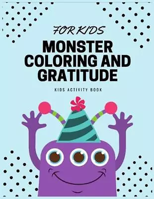 Monster Coloring And Gratitude: Kids Activity Book By Amrozia Rafiq (English) Pa • $16.60