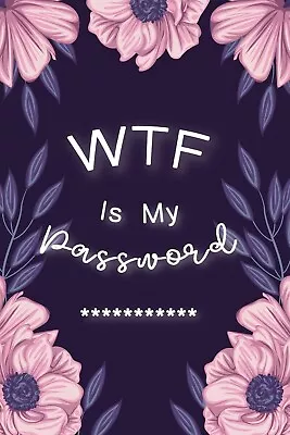 WTF Is My Password: Password Book Log Book Alphabeticalpocket Size Purple Flower • $11.89