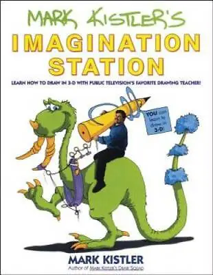 Mark Kistler's Imagination Station: Learn How To Drawn In 3-D With Public - GOOD • $4.54