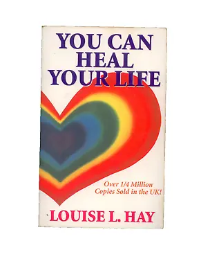 You Can Heal Your Life By Louise Hay • £4.95