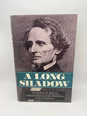 A Long Shadow : Jefferson Davis And The Final Days Of The Confederacy By Michael • $11.70