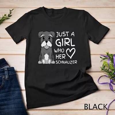 Just A Girl Who Loves Her Miniature Schnauzer Dog Puppy Unisex T-shirt • $16.99