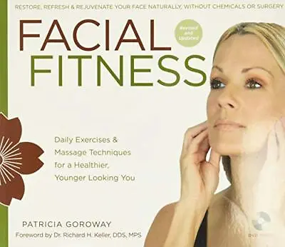 Facial Fitness: Daily Exercises  Massage Techniques For A Healthier Younger Look • £15.26