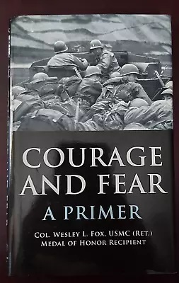 Courage And Fear A Primer By Col Wesley L. Fox(2007Hardcover) 1st Ed/1st/SIGNED • $50