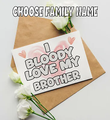 Family Birthday Greeting Card I Bloody Love My Nice Cute Funny Rude Adult Card • £3.99