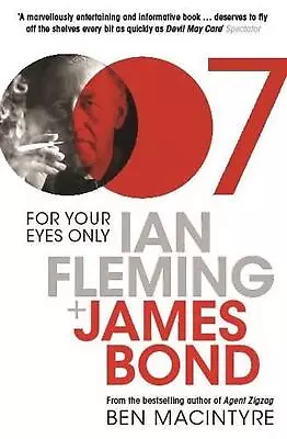 For Your Eyes Only: Ian Fleming And James Bond By Ben Macintyre (English) Paperb • $20.24