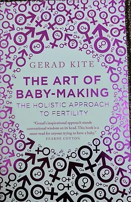 £6.50 • Buy The Art Of Baby Making: The Holistic Approach To Fertility By Gerad Kite (Paper…