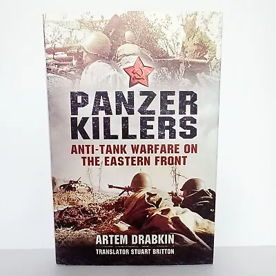 Panzer Killers: Anti-Tank Warfare On The Eastern Front. By Artem Drabkin. HC/DJ • $44.95