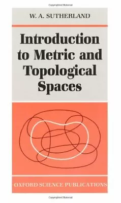 Introduction To Metric And Topological Spaces By Sutherland W. A. Paperback The • $6.61